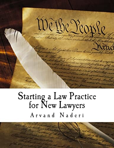 Starting a Law Practice for New Lawyers This Is a Short and Practical Guide for New and Even Experienced Lawyers Looking to Get Their Own Practice Started... ... and Be Successful!
