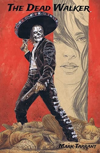 The Dead Walker A Tale of Día de Los Muertos
