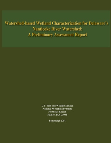 Watershed-based Wetland Characterization for Delaware's Nanticoke River Watershed A Preliminary Assessment Report