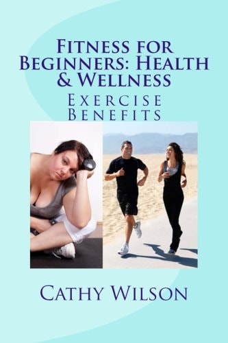 Fitness for Beginners: Health and Wellness Exercise Benefits