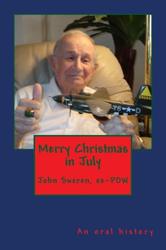 Merry Christmas in July An Oral History Interview with B-26 Tail Gunner John Sweren