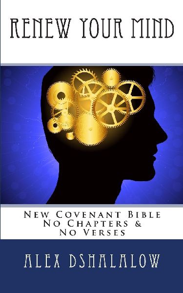 Renew Your Mind: New Covenant Bible - No Chapters & No Verses