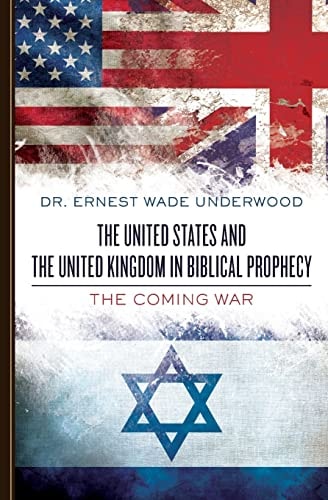 The United States and The United Kingdom in Biblical Prophecy The Coming War