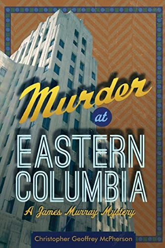 Murder at Eastern Columbia A James Murray Mystery