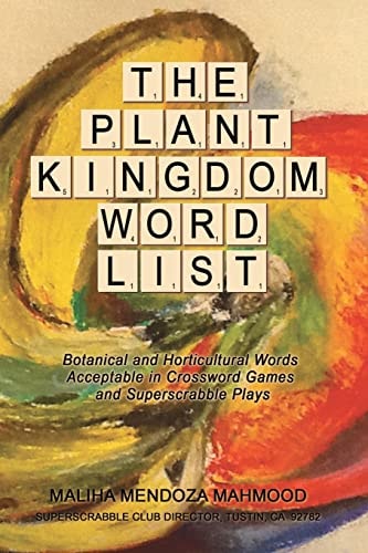 The Plant Kingdom Word List Botanical and Horticultural Words Acceptable in Crossword Games and Superscrabble Club Plays