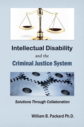 Intellectual Disability and the Criminal Justice System Solutions Through Collaboration