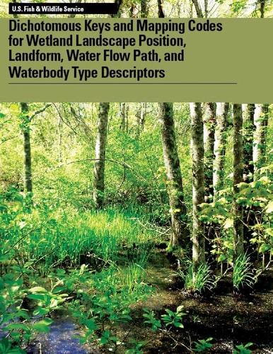 Dichotomous Keys and Mapping Codes for Wetland Landscape Position, Landform, Water Flow Path, and Waterbody Type Descriptors