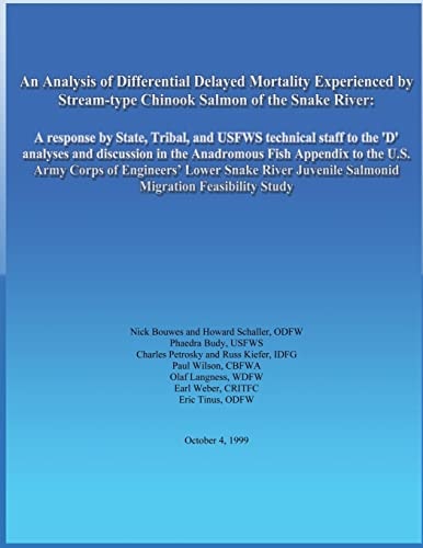 An Analysis of Differential Delayed Mortality Experienced by Stream-Type Chinook Salmon of the Snake River A Response by State, Tribal, and USFWS Technical Staff to The 'd'