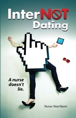 InterNOT Dating A Nurse Doesn't Lie.