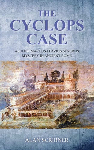 The Cyclops Case A Judge Marcus Flavius Severus Mystery in Ancient Rome