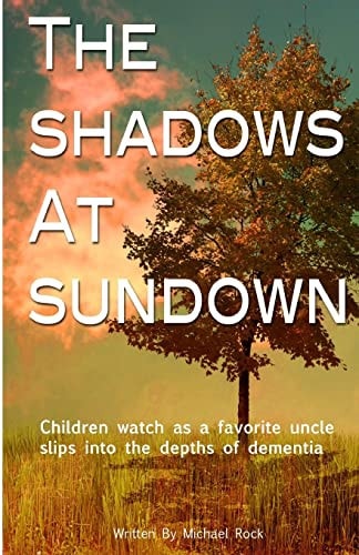 The Shadows at Sundown Children Watch As a Favorite Uncle Slips Into the Depths of Dementia