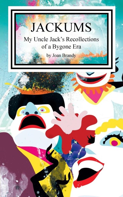 Jackums: My Uncle Jacks Recollections of a Bygone Era