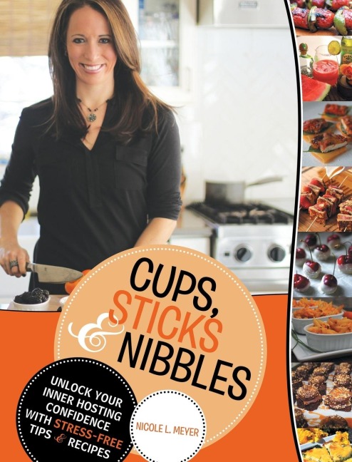 Cups, Sticks & Nibbles: Unlock Your Inner Hosting Confidence with Stress-Free Tips & Recipes