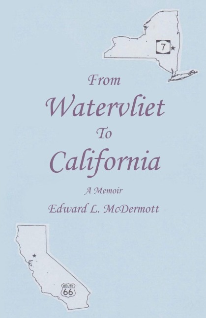 From Watervliet To California: A Memoir