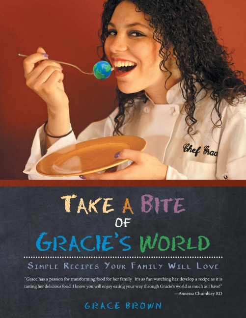 Take a Bite of Gracies World: Simple Recipes Your Family Will Love
