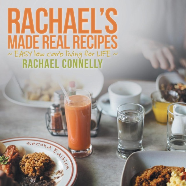 RACHAELS MADE REAL RECIPES: ~ EASY low carb living for LIFE ~