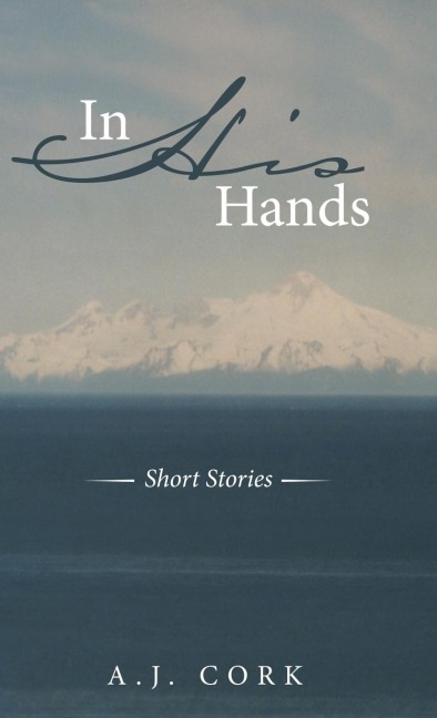 In His Hands: Short Stories