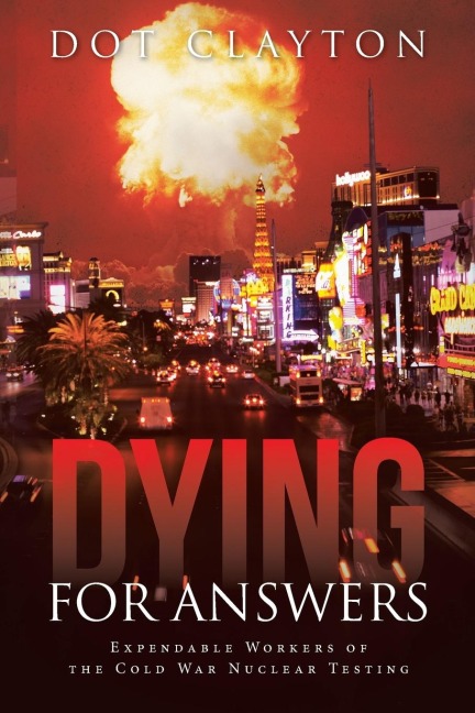 Dying for Answers: Expendable Workers of the Cold War Nuclear Testing