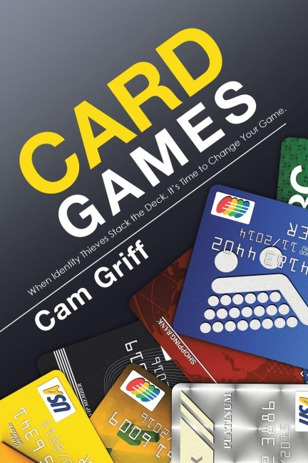 Card Games: When Identity Thieves Stack the Deck, Its Time to Change Your Game.