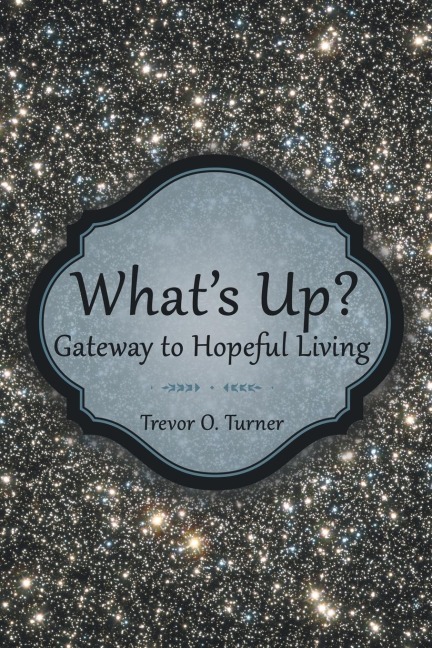 Whats Up?: Gateway to Hopeful Living
