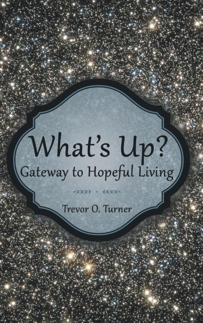 Whats Up?: Gateway to Hopeful Living