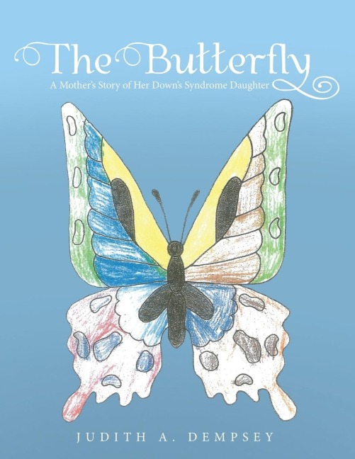 The Butterfly: A Mothers Story of Her Downs Syndrome Daughter