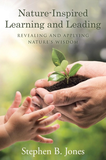 Nature-Inspired Learning and Leading: Revealing and Applying Natures Wisdom