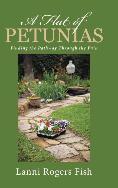A Flat of Petunias: Finding the Pathway Through the Pain