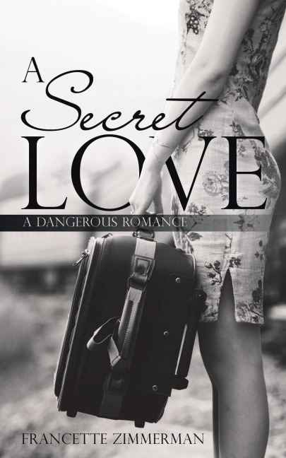 A Secret Love: A Dangerous Romance