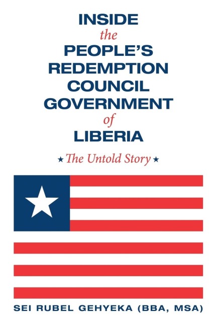 Inside the PeopleS Redemption Council Government of Liberia: The Untold Story