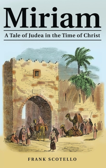 Miriam: A Tale of Judea in the Time of Christ