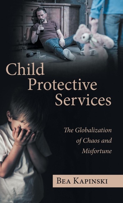 Child Protective Services: The Globalization of Chaos and Misfortune
