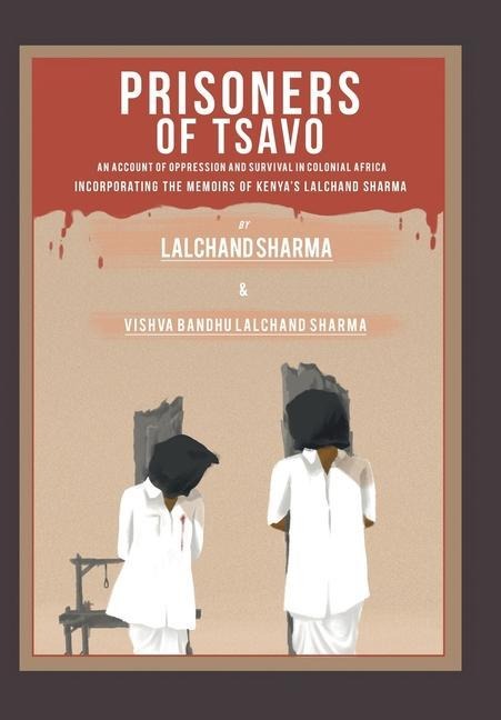Prisoners of Tsavo: An Account of Persecution and Survival in Colonial Africa