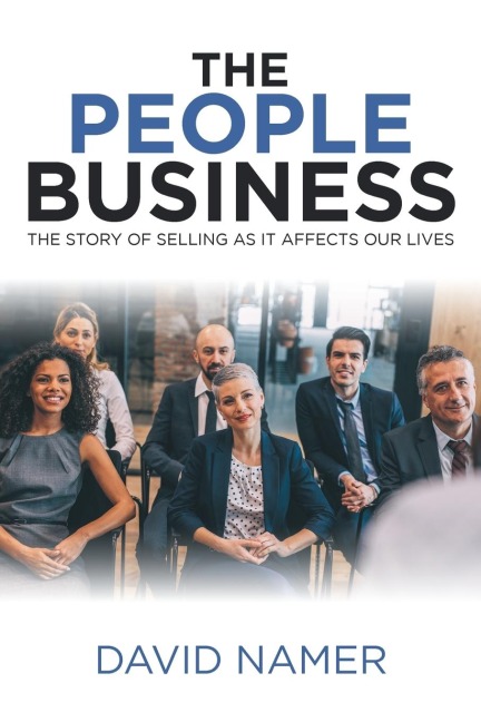 The People Business: The Story of Selling as It Affects Our Lives