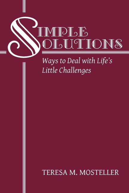 Simple Solutions: Ways to Deal with Lifes Little Challenges