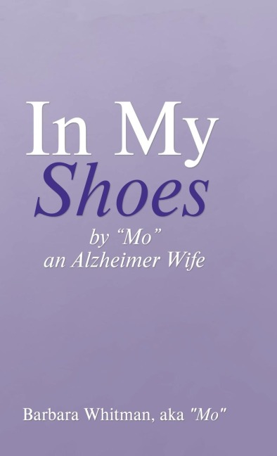 In My Shoes: By Mo, an Alzheimer Wife
