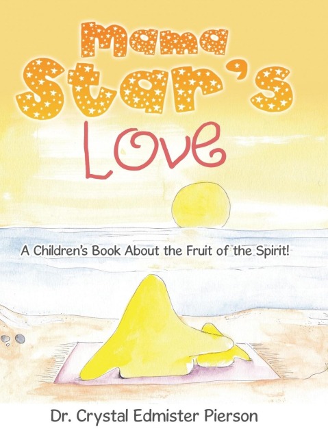 Mama StarS Love: A ChildrenS Book About the Fruit of the Spirit!