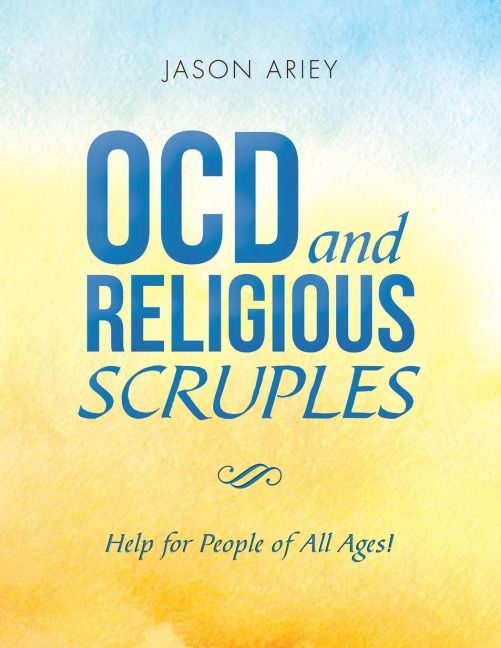 Ocd and Religious Scruples: Help for People of All Ages!