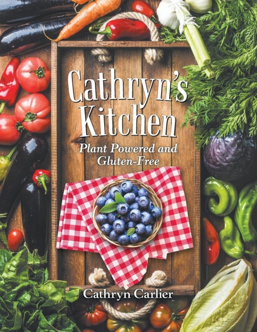 CathrynS Kitchen: Plant Powered and Gluten-Free