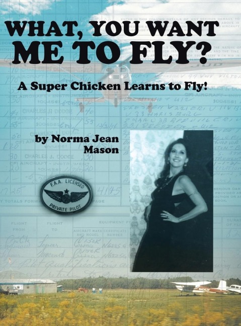 What, You Want Me to Fly?: A Super Chicken Learns to Fly!