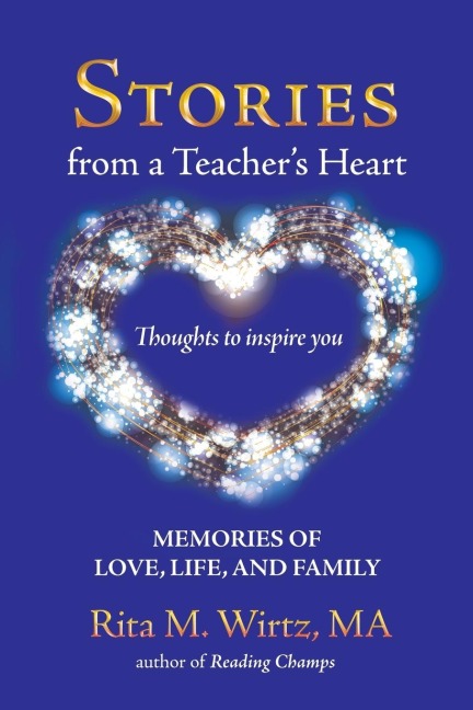 Stories from a Teachers Heart: Memories of Love, Life, and Family