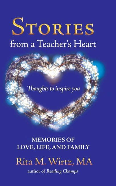 Stories from a Teachers Heart: Memories of Love, Life, and Family