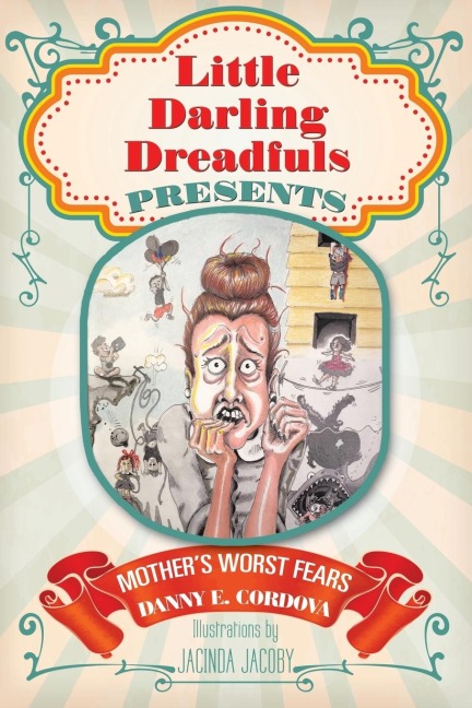 Little Darling Dreadfuls Presents: Mothers Worst Fears