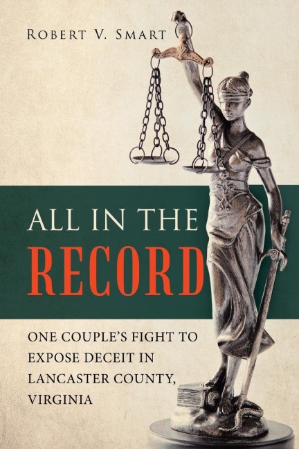 All in the Record: One Couples Fight to Expose Deceit in Lancaster County, Virginia