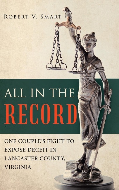 All in the Record: One Couples Fight to Expose Deceit in Lancaster County, Virginia