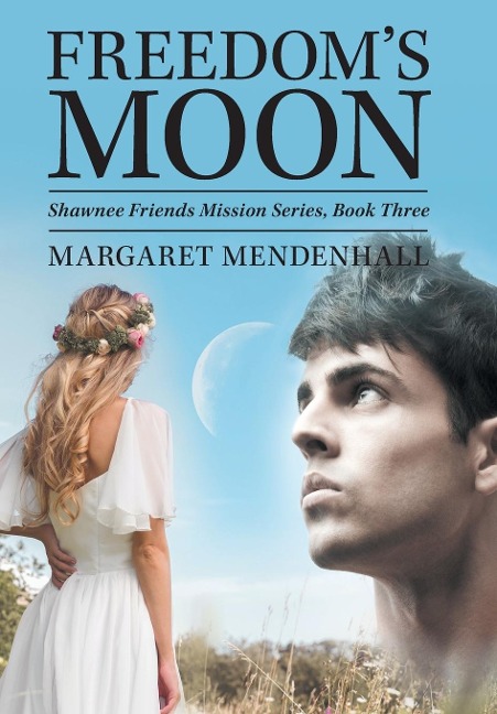 Freedoms Moon: Shawnee Friends Mission Series, Book Three