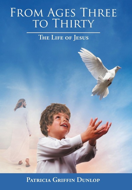 From Ages Three to Thirty: The Life of Jesus