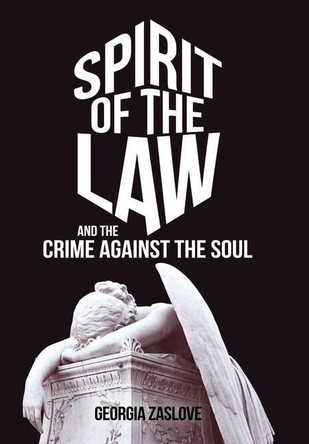Spirit of the Law: And the Crime Against the Soul