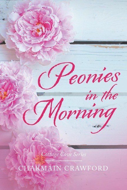 Peonies in the Morning: Cottage Cove Series