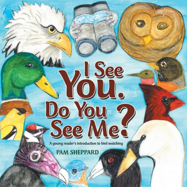 I See You. Do You See Me?: A Young Readers Introduction to Bird Watching